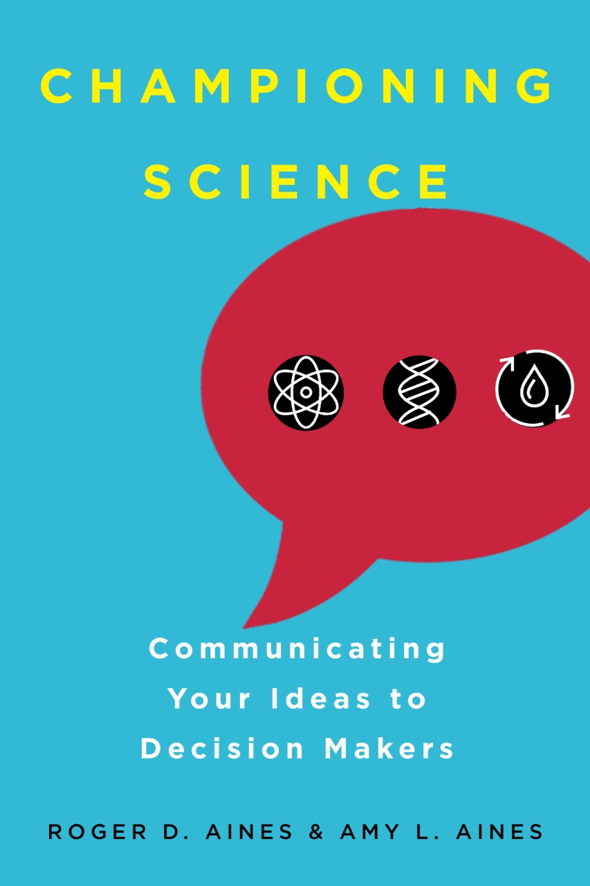 Championing Science Communicating Your Ideas to Decision Makers